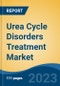 Urea Cycle Disorders Treatment Market - Global Industry Size, Share, Trends, Opportunity, and Forecast, 2017-2027 Segmented By Enzyme Deficiency Type, By Treatment Type, By Route of Administration, By Distribution Channel, By Company, and By Region - Product Image