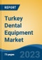 Turkey Dental Equipment Market By Type, By Application, By End User, By Region, Competition Forecast & Opportunities, 2027 - Product Image