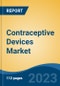 Contraceptive Devices Market- Global Industry Size, Share, Trends, Opportunity, and Forecast, 2017-2027 Segmented By Product Type, By Distribution Channel, By End User, By Region - Product Thumbnail Image