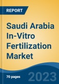 Saudi Arabia In-Vitro Fertilization Market By Technique, By Reagent, By Instrument, By Infertility, By Embryo, By Application, By End-User, By Region, Competition, Forecast & Opportunities, 2018-2028F- Product Image