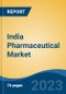 India Pharmaceutical Market By Type, By Drug Classification, By Mode of Purchase, By Distribution Channel, By Region, Competition, Forecast & Opportunities, 2018-2028F - Product Image