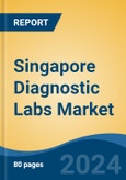 Singapore Diagnostic Labs Market, By Region, Competition, Forecast & Opportunities, 2019-2029F- Product Image