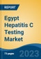 Egypt Hepatitis C Testing Market, By Test By Technique, By End User, By Region, Competition Forecast and Opportunities, 2027 - Product Thumbnail Image