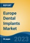 Europe Dental Implants Market, By Material, By Design, By Type, By Connection Type, By Procedure, By Application, By End User, By Country, Competition Forecast & Opportunities, 2027 - Product Image