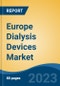 Europe Dialysis Devices Market By Product Type, By Application, By Disease Condition, By End User, By Country, Competition, Forecast & Opportunities, 2028 - Product Thumbnail Image
