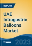 UAE Intragastric Balloons Market, By Administration, By Balloon Type, By Filling Type, By Application, By End User, By Region, Competition Forecast & Opportunities, 2027- Product Image