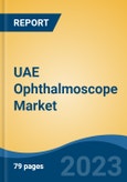 UAE Ophthalmoscope Market By Product, By Light Source, By Application, By End User, By Region, Competition Forecast & Opportunities, 2027- Product Image