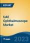 UAE Ophthalmoscope Market By Product, By Light Source, By Application, By End User, By Region, Competition Forecast & Opportunities, 2027 - Product Image