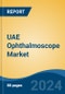 UAE Ophthalmoscope Market By Product, By Light Source, By Application, By End User, By Region, Competition Forecast & Opportunities, 2027 - Product Thumbnail Image