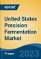 United States Precision Fermentation Market By Ingredients Produced, By Microbes, By End User, Region, Competition, Forecast & Opportunities, 2018-2028F - Product Thumbnail Image