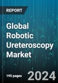 Global Robotic Ureteroscopy Market by Technology Type, Components, Application, End User - Forecast 2024-2030- Product Image