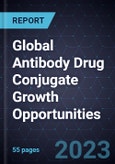 Global Antibody Drug Conjugate (ADC) Growth Opportunities, Forecast to 2028- Product Image