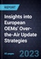Insights into European OEMs' Over-the-Air Update (FOTA/SOTA) Strategies - Product Image