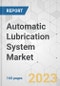 Automatic Lubrication System Market - Global Industry Analysis, Size, Share, Growth, Trends, and Forecast, 2023-2031 - Product Image