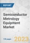 Semiconductor Metrology Equipment Market - Global Industry Analysis, Size, Share, Growth, Trends, and Forecast, 2023-2031 - Product Image