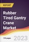 Rubber Tired Gantry Crane Market: Trends, Opportunities and Competitive Analysis (2023-2028) - Product Thumbnail Image