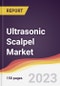 Ultrasonic Scalpel Market: Trends, Opportunities and Competitive Analysis (2023-2028) - Product Image