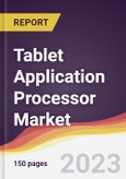 Tablet Application Processor Market: Trends, Opportunities and Competitive Analysis (2023-2028)- Product Image