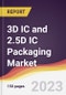 3D IC and 2.5D IC Packaging Market: Trends, Opportunities and Competitive Analysis (2023-2028) - Product Image