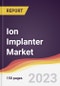 Ion Implanter Market: Trends, Opportunities and Competitive Analysis (2023-2028) - Product Thumbnail Image