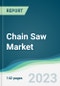 Chain Saw Market - Forecasts from 2023 to 2028 - Product Image