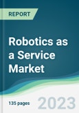 Robotics as a Service Market - Forecasts from 2023 to 2028- Product Image
