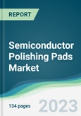 Semiconductor Polishing Pads Market - Forecasts from 2023 to 2028- Product Image