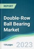 Double-Row Ball Bearing Market - Forecasts from 2023 to 2028- Product Image