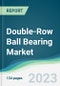 Double-Row Ball Bearing Market - Forecasts from 2023 to 2028 - Product Thumbnail Image