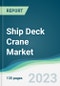 Ship Deck Crane Market - Forecasts from 2023 to 2028 - Product Image
