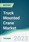 Truck Mounted Crane Market - Forecasts from 2023 to 2028- Product Image