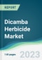 Dicamba Herbicide Market - Forecasts from 2023 to 2028 - Product Thumbnail Image
