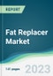 Fat Replacer Market - Forecasts from 2023 to 2028 - Product Image