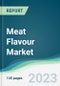 Meat Flavour Market - Forecasts from 2023 to 2028 - Product Image