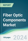 Fiber Optic Components Market - Forecasts from 2024 to 2029- Product Image