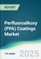 Perfluoroalkoxy (PFA) Coatings Market - Forecasts from 2025 to 2030 - Product Image