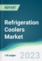 Refrigeration Coolers Market - Forecasts from 2023 to 2028 - Product Image