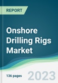 Onshore Drilling Rigs Market - Forecasts from 2023 to 2028- Product Image