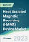 Heat Assisted Magnetic Recording (HAMR) Device Market - Forecasts from 2023 to 2028 - Product Image