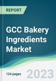 GCC Bakery Ingredients Market - Forecasts from 2023 to 2028- Product Image