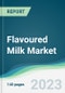 Flavoured Milk Market - Forecasts from 2023 to 2028 - Product Image