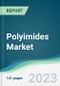 Polyimides Market - Forecasts from 2023 to 2028 - Product Image
