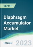 Diaphragm Accumulator Market - Forecasts from 2023 to 2028- Product Image