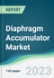 Diaphragm Accumulator Market - Forecasts from 2023 to 2028 - Product Image
