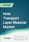Hole Transport Layer Material Market - Forecasts from 2023 to 2028 - Product Image