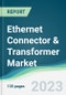 Ethernet Connector & Transformer Market - Forecasts from 2023 to 2028 - Product Thumbnail Image
