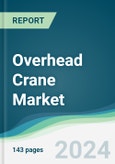 Overhead Crane Market - Forecasts from 2023 to 2028- Product Image