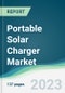 Portable Solar Charger Market - Forecasts from 2023 to 2028 - Product Image