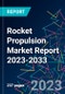 Rocket Propulsion Market Report 2023-2033 - Product Image