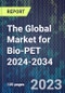 The Global Market for Bio-PET 2024-2034 - Product Image